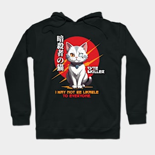 “Cat” Cute & Killer  “I May Not Be Likable To Everyone.” Hoodie